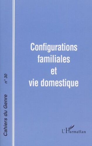 Cahiers Du Genre N° 30, 2001 - Configurations Familiales Et Vie Domestique