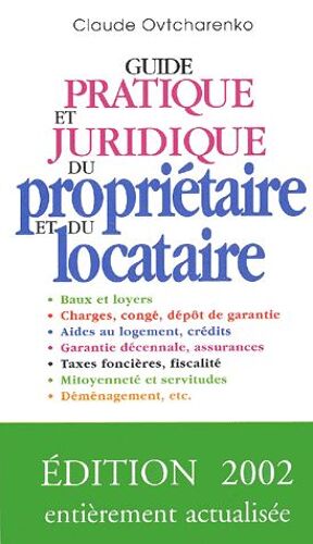 Guide Pratique Et Juridique Du Propriétaire Et Du Locataire - Edition 2002