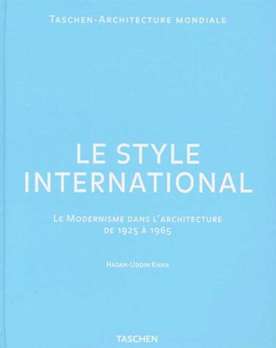 Le Style International - Le Modernisme Dans L'architecture De 1925 À 1965