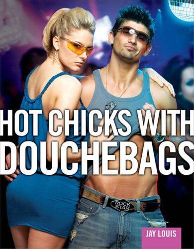 Hot Chicks With Douchebags: Exploring The Hottie/Scrotey Phenomenon