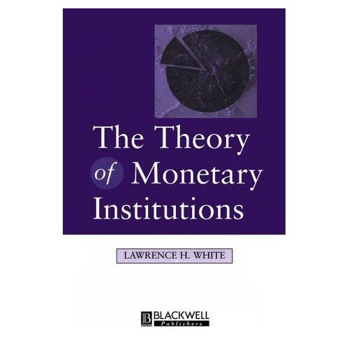 The Theory Of Monetary Institutions