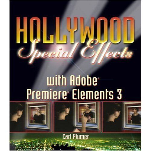 Hollywood Special Effects With Adobe Premiere Elements 3