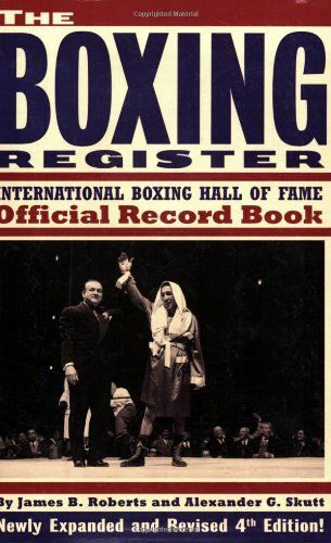 The Boxing Register: International Boxing Hall Of Fame Official Record Book