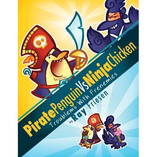 Pirate Penguin Vs Ninja Chicken, Volume 1: Troublems With Frenemies