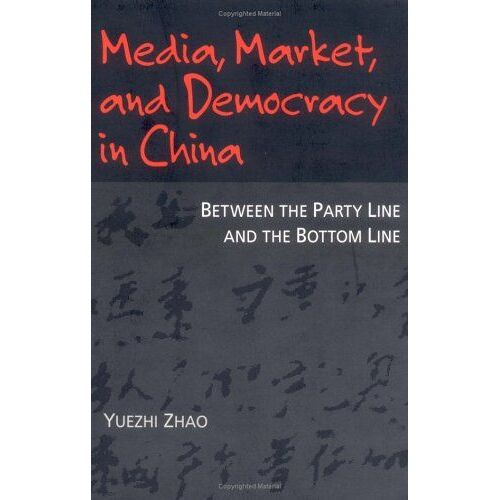 Media, Market, And Democracy In China