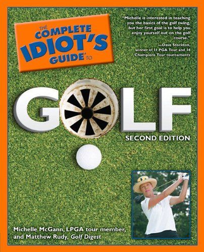 The Complete Idiot's Guide To Golf, Second Edition