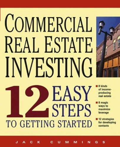 Commercial Real Estate Investing 12 Easy Steps To Getting Started