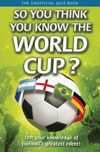 So You Think You Know The World Cup?