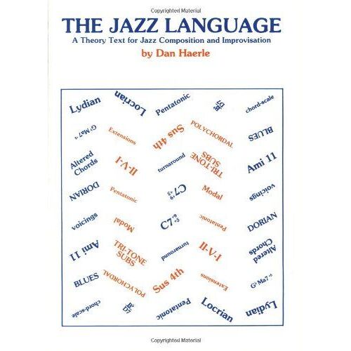 The Jazz Language: A Theory Text For Jazz Composition And Improvisation