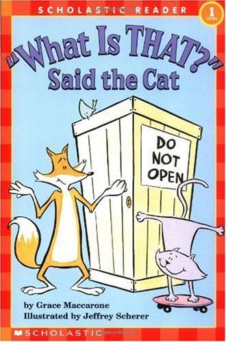 What Is That? Said The Cat (Scholastic Reader, Level 1)