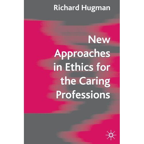 New Approaches In Ethics For The Caring Professions