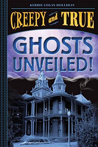 Ghosts Unveiled! (Creepy And True #2)