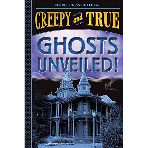 Ghosts Unveiled! (Creepy And True #2)