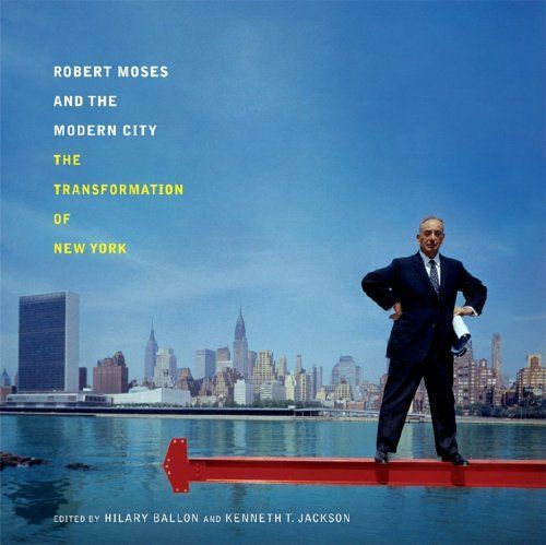 Robert Moses And The Modern City