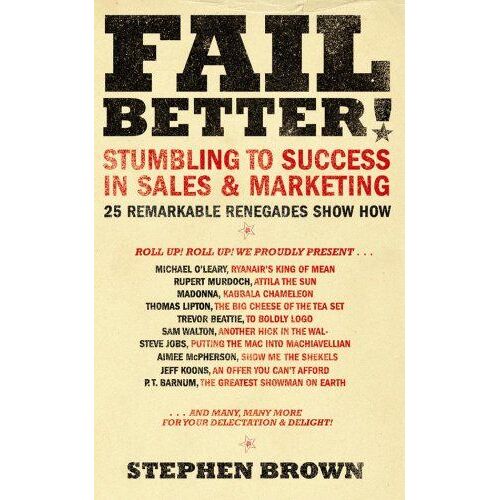 Fail Better!: The World's Worst Marketers And What We Can Learn From Them