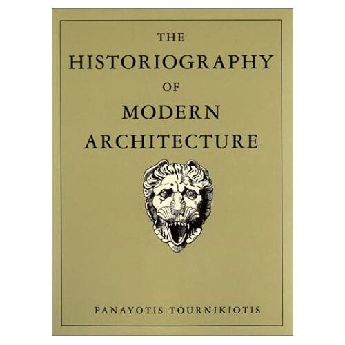 The Historiography Of Modern Architecture