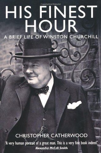 His Finest Hour: A Brief Life Of Winston Churchill