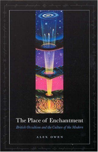 The Place Of Enchantment - British Occultism And The Culture Of The Modern