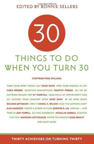 30 Things To Do When You Turn Thirty: Thirty Achievers On Turning Thirty