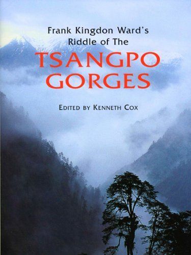 Frank Kingdon Ward's Riddle Of The Tsangpo Gorges