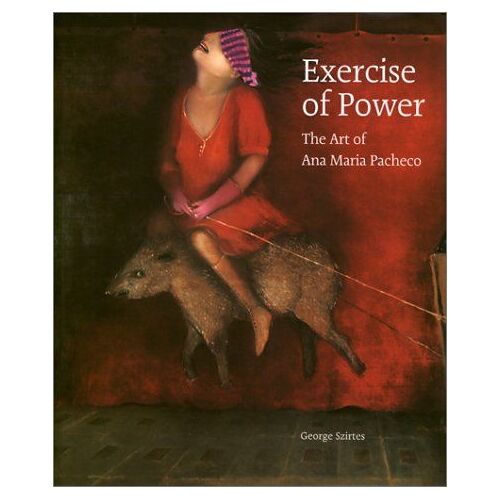 Exercise Of Power: The Art Of Ana Maria Pacheco