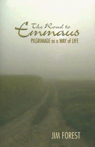The Road To Emmaus: Pilgrimage As A Way Of Life