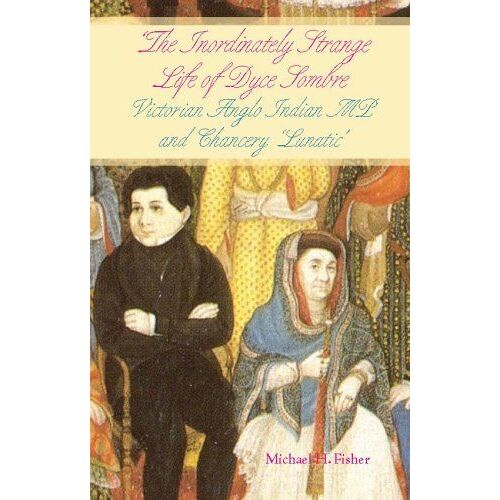 Inordinately Strange Life Of Dyce Sombre