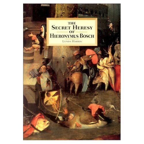 The Secret Heresy Of Hieronymus Bosch