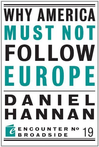 Why America Must Not Follow Europe
