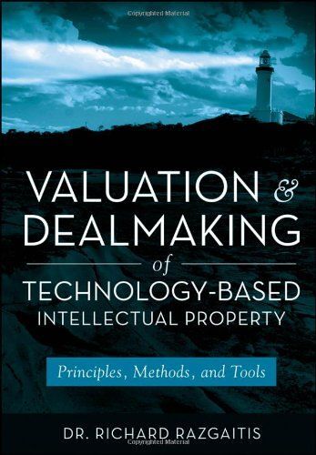 Valuation And Dealmaking Of Technology-Based Intellectual Property