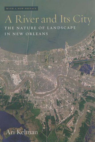 A River And Its City : The Nature Of Landscape In New Orleans