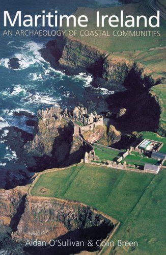 Maritime Ireland: Coastal Archaeology Of An Island People