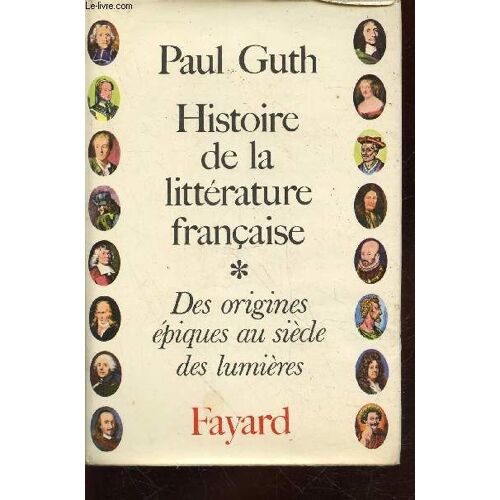 Histoire De La Littérature Française Tome 1 : Des Origines Épiques Au Siècle Des Lumières