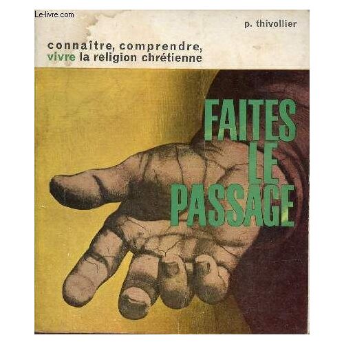 Connaître Comprendre Vivre La Religion Chrétienne - Faites Le Passage !