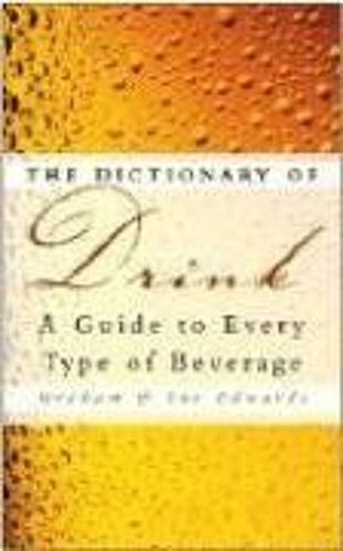 The Dictionary Of Drink: A Guide To Every Type Of Beverage
