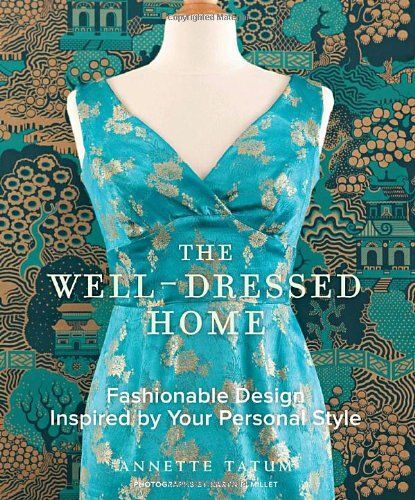 The Well-Dressed Home: Fashionable Design Inspired By Your Personal Style