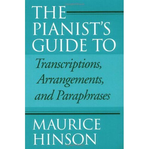 The Pianist's Guide To Transcriptions, Arrangements And Paraphrases