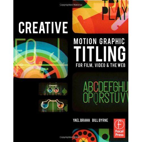 Creative Motion Graphic Titling For Film, Video, And The Web