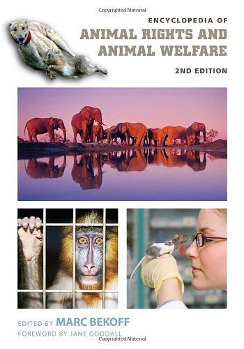 Encyclopedia Of Animal Rights And Animal Welfare, 2nd Edition [2 Volumes]