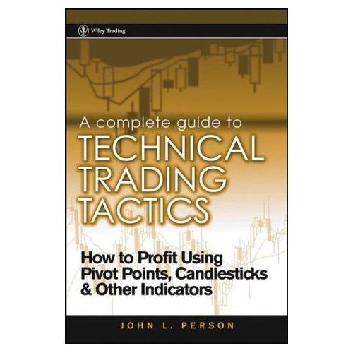 A Complete Guide To Technical Trading Tactics