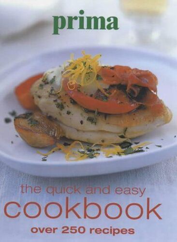 Prima: The Quick And Easy Cookbook: Over 250 Recipes