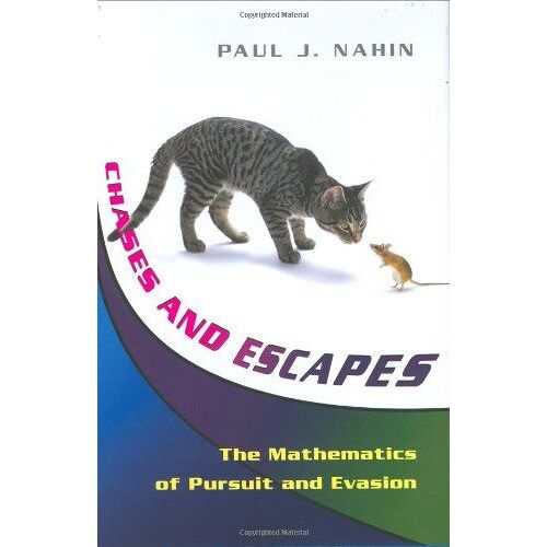 Chases And Escapes: The Mathematics Of Pursuit And Evasion