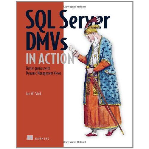 Sql Server Dmvs In Action: Better Queries With Dynamic Management Views