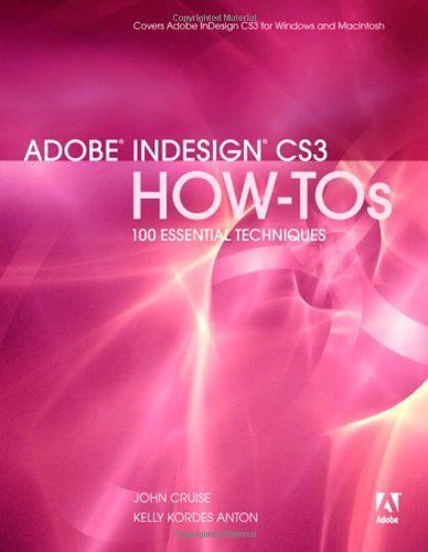 Adobe Indesign Cs3 How-Tos: 100 Essential Techniques