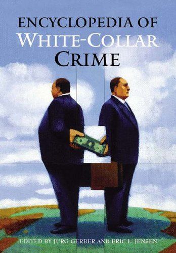 Encyclopedia Of White-Collar Crime