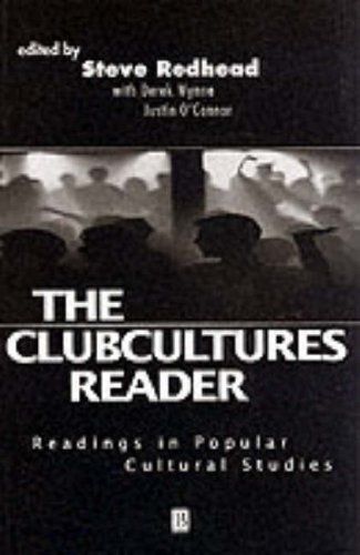 The Clubcultures Reader: Readings In Popular Cultural Studies