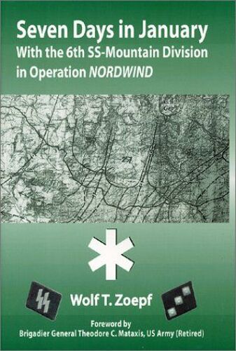 Seven Days In January : With The 6th Ss-Mountain Division In Operation Nordwind