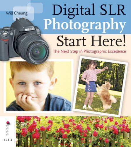 Digital Slr Photography Start Here!