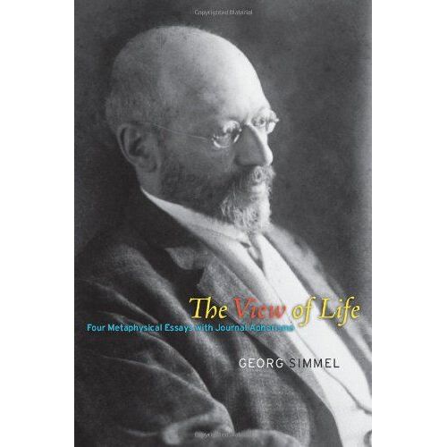 The View Of Life: Four Metaphysical Essays With Journal Aphorisms