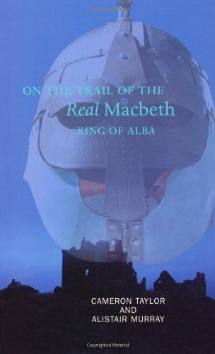 On The Trail Of The Real Macbeth, King Of Alba